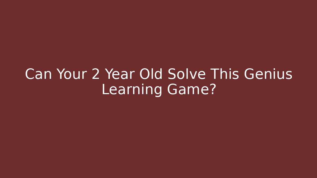 Can Your 2 Year Old Solve This Genius Learning Game? - Critter Realm
