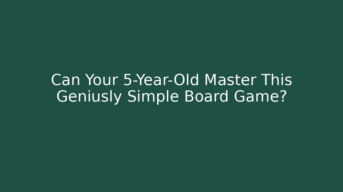 Can Your 5-Year-Old Master This Geniusly Simple Board Game? - Critter Realm