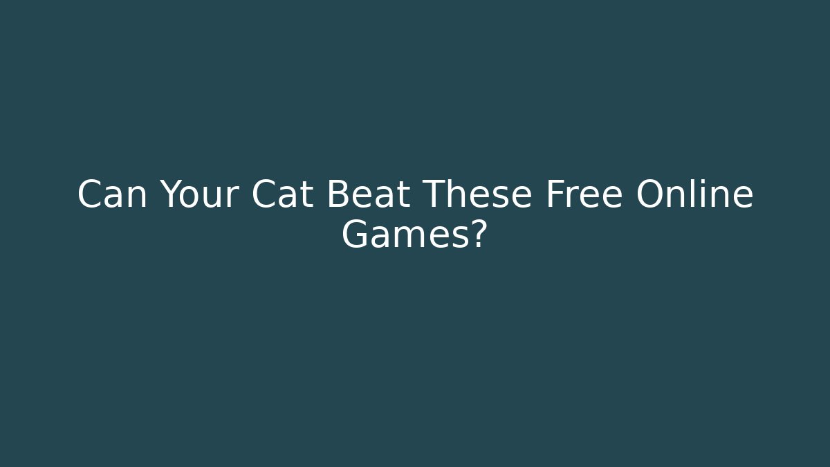 Can Your Cat Beat These Free Online Games?