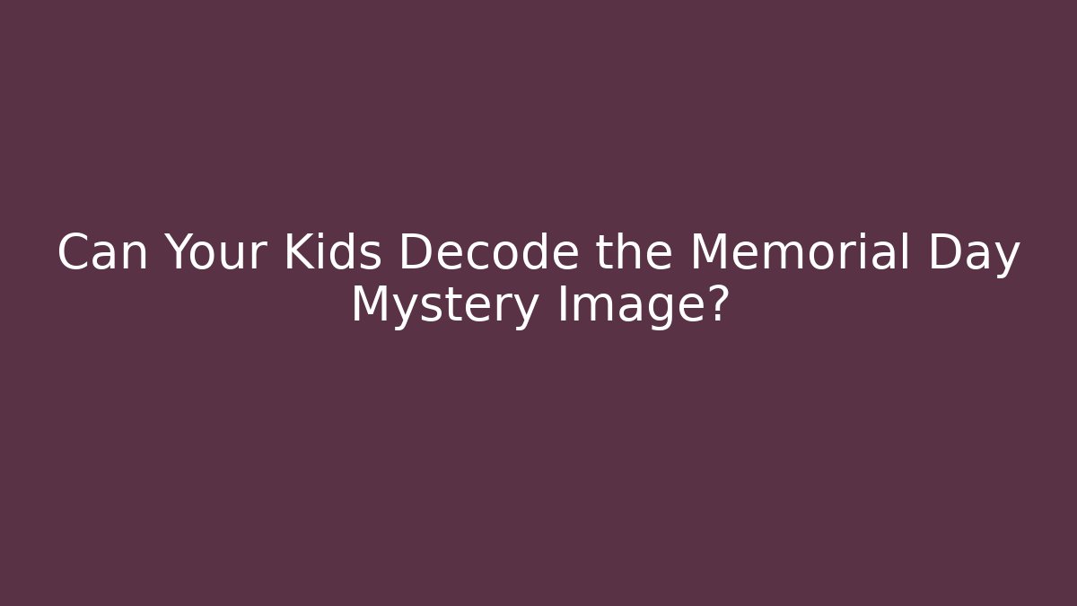 Can Your Kids Decode the Memorial Day Mystery Image? - Critter Realm