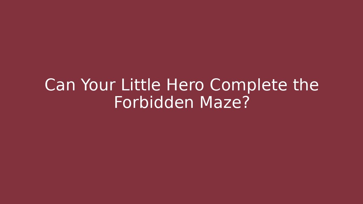 Can Your Little Hero Complete the Forbidden Maze? - Critter Realm
