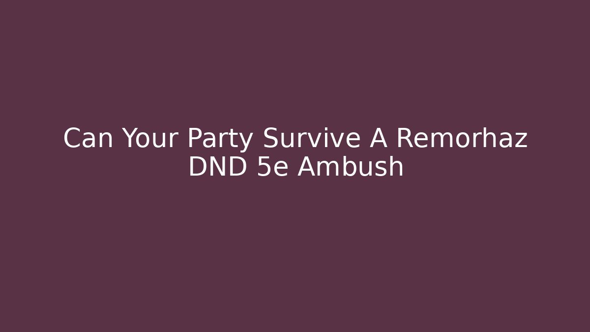 Can Your Party Survive A Remorhaz DND 5e Ambush