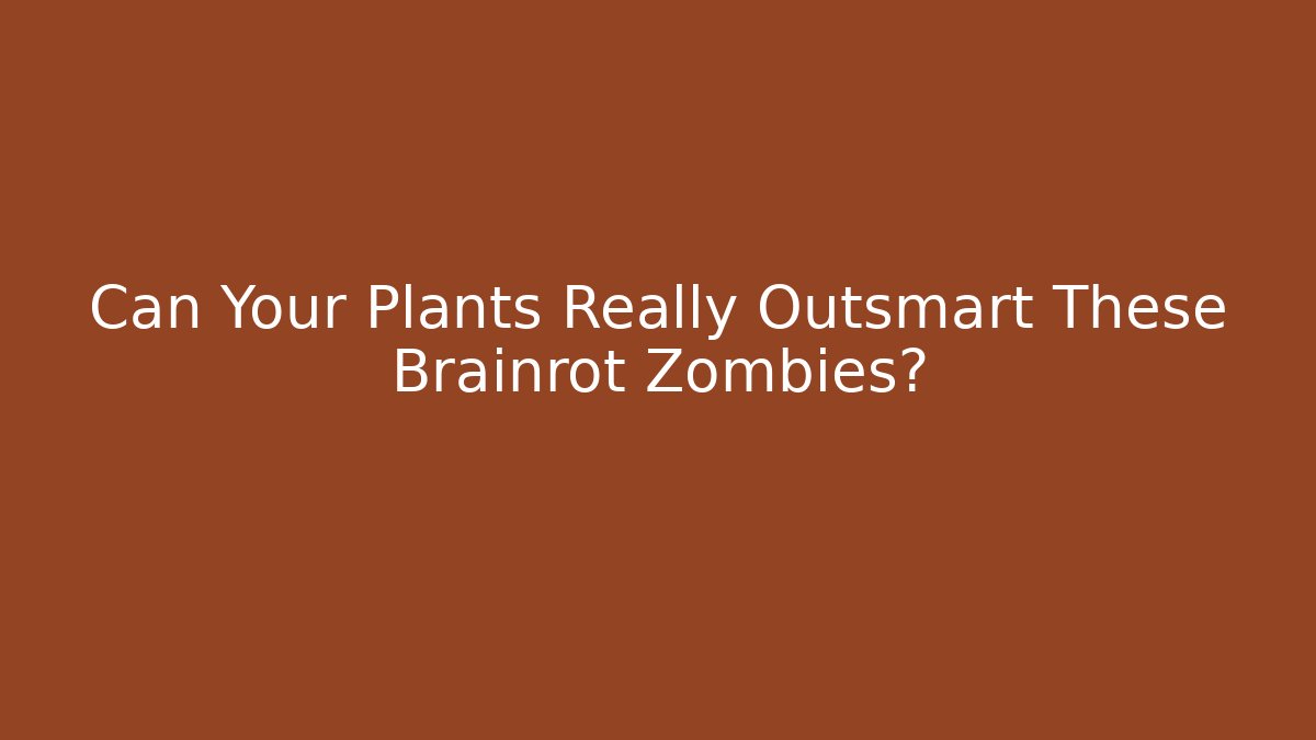 Can Your Plants Really Outsmart These Brainrot Zombies?