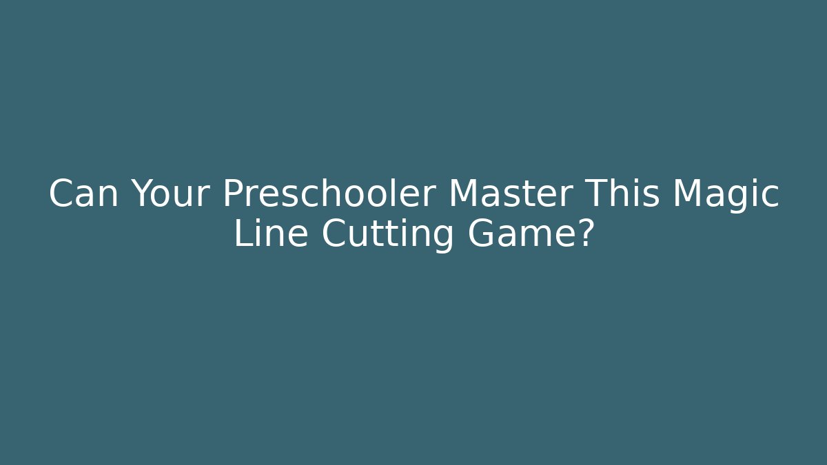 Can Your Preschooler Master This Magic Line Cutting Game?
