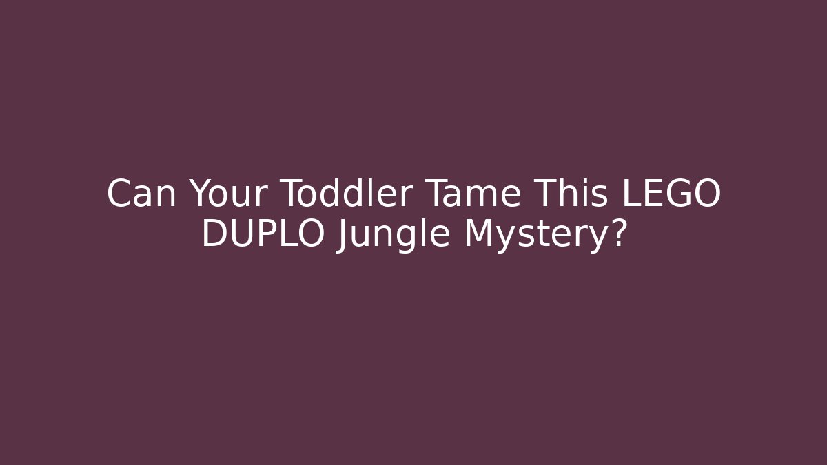 Can Your Toddler Tame This LEGO DUPLO Jungle Mystery?