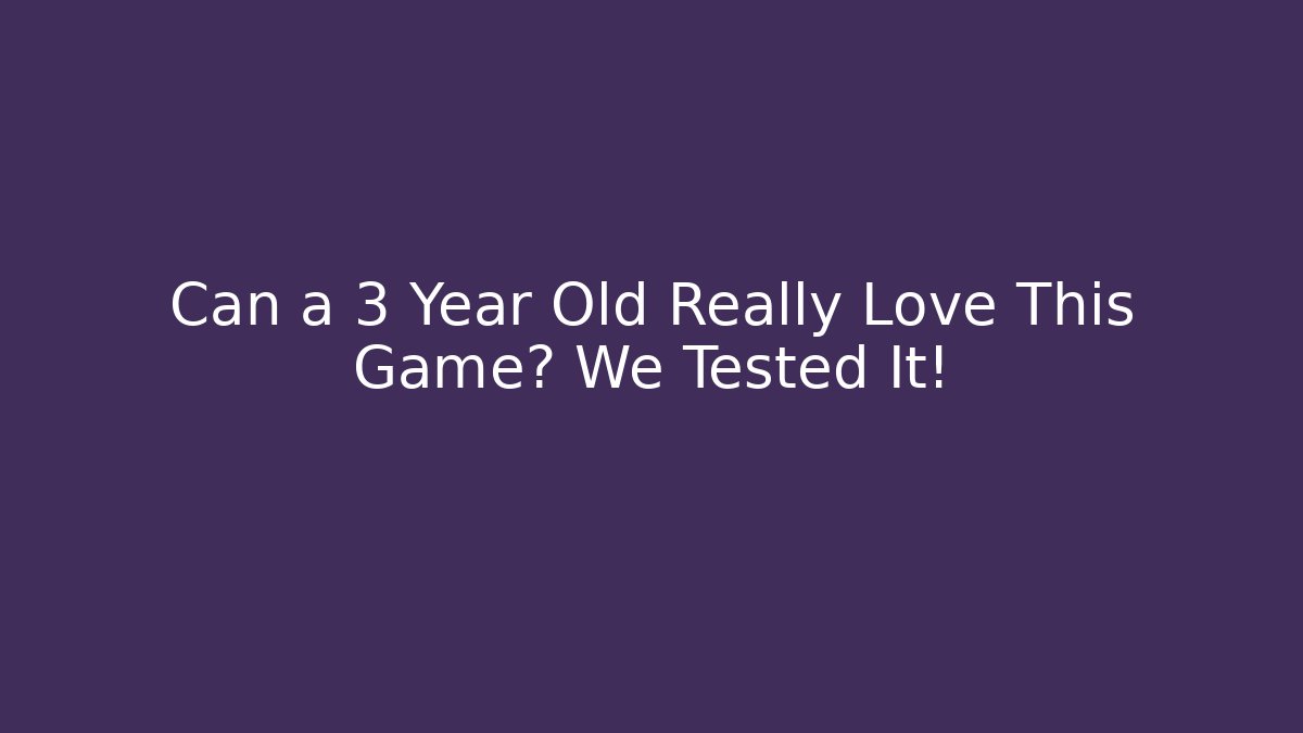 Can a 3 Year Old Really Love This Game? We Tested It! - Critter Realm