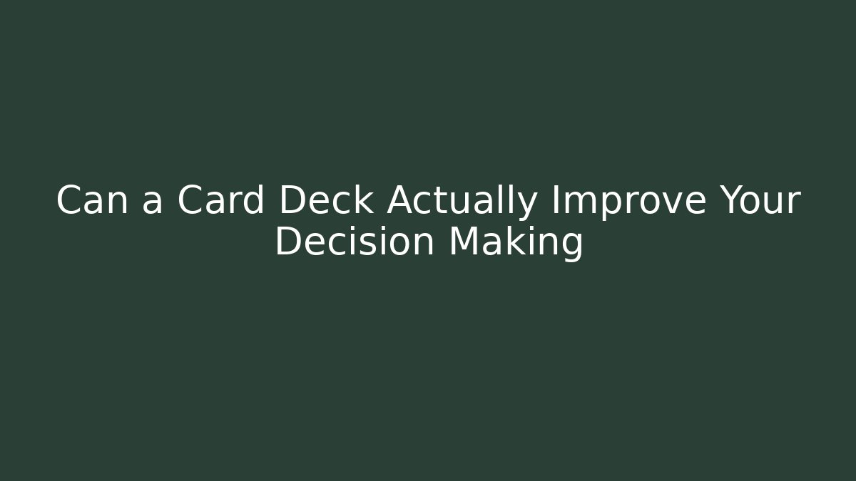 Can a Card Deck Actually Improve Your Decision Making