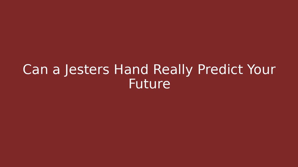 Can a Jesters Hand Really Predict Your Future