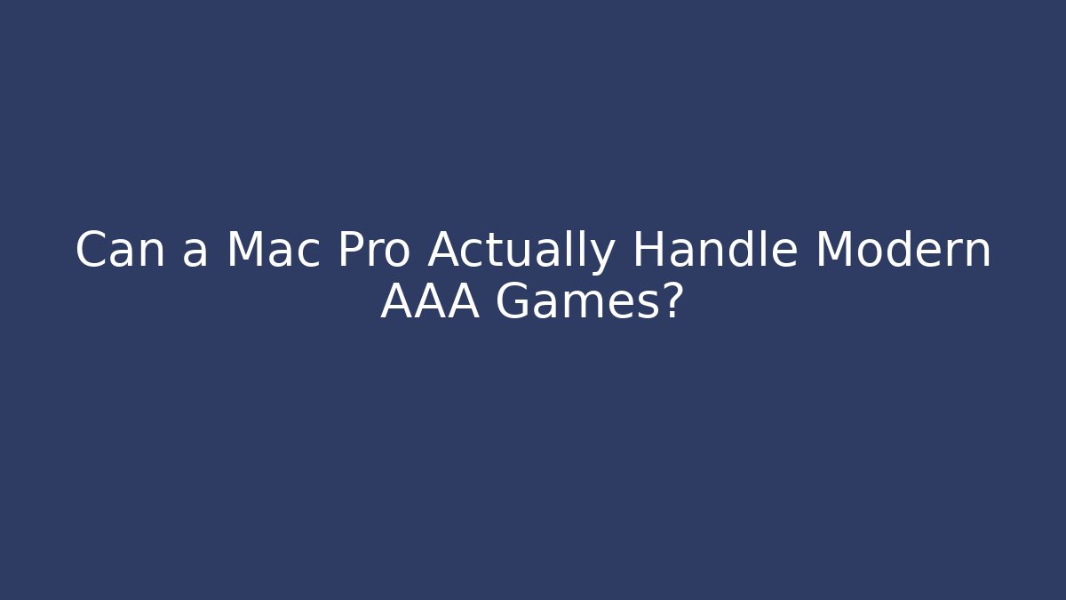 Can a Mac Pro Actually Handle Modern AAA Games? - Critter Realm