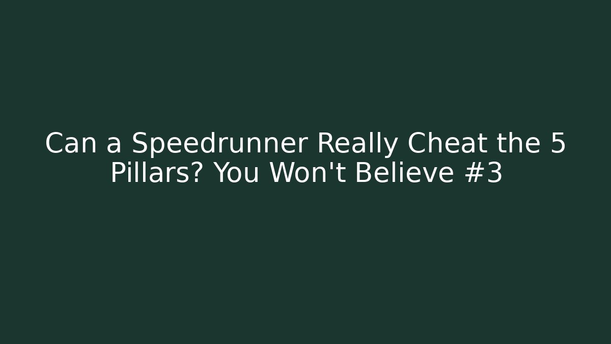 Can a Speedrunner Really Cheat the 5 Pillars? You Won't Believe #3