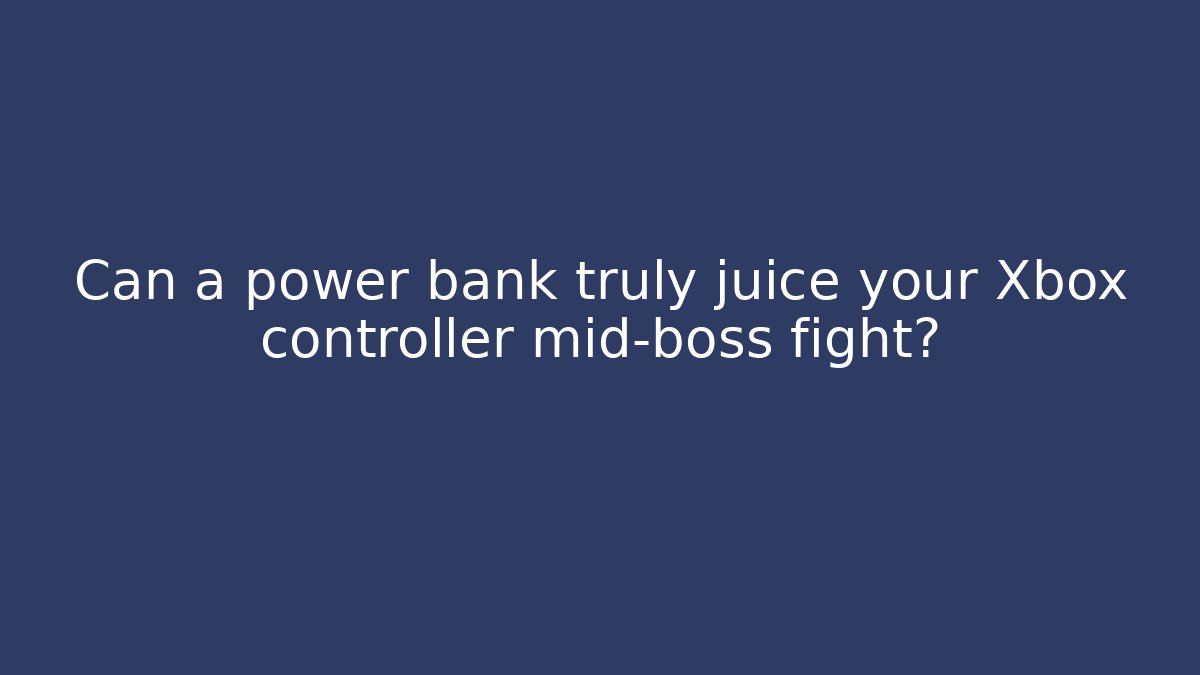 Can a power bank truly juice your Xbox controller mid-boss fight? - Critter Realm
