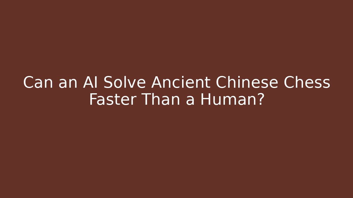Can an AI Solve Ancient Chinese Chess Faster Than a Human?