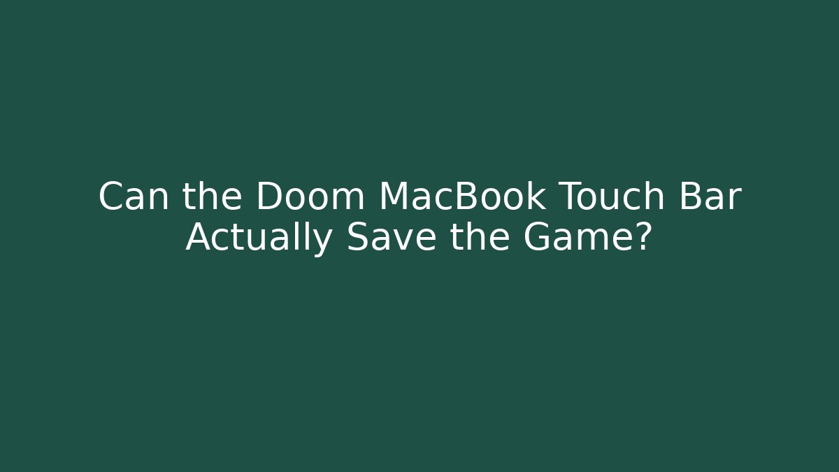 Can the Doom MacBook Touch Bar Actually Save the Game?