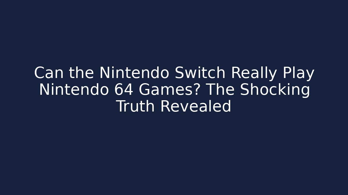 Can the Nintendo Switch Really Play Nintendo 64 Games? The Shocking Truth Revealed - Critter Realm