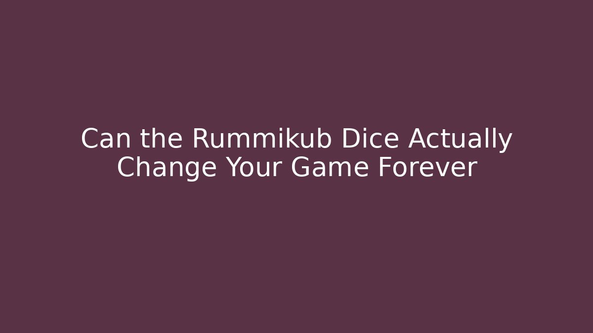 Can the Rummikub Dice Actually Change Your Game Forever