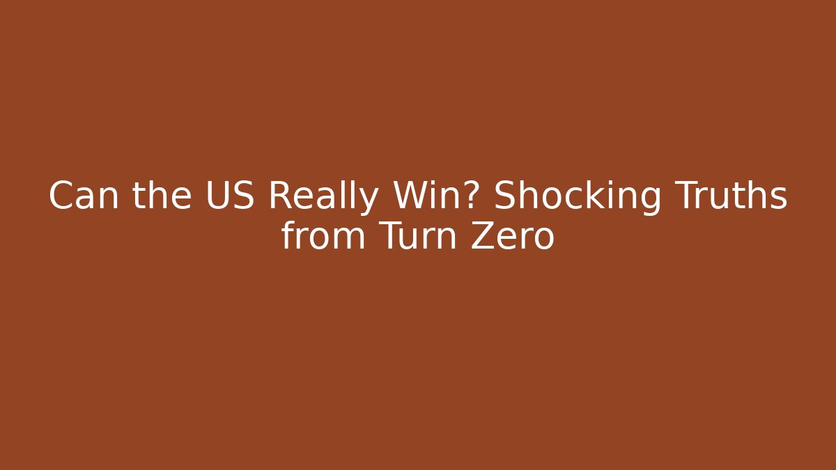 Can the US Really Win? Shocking Truths from Turn Zero