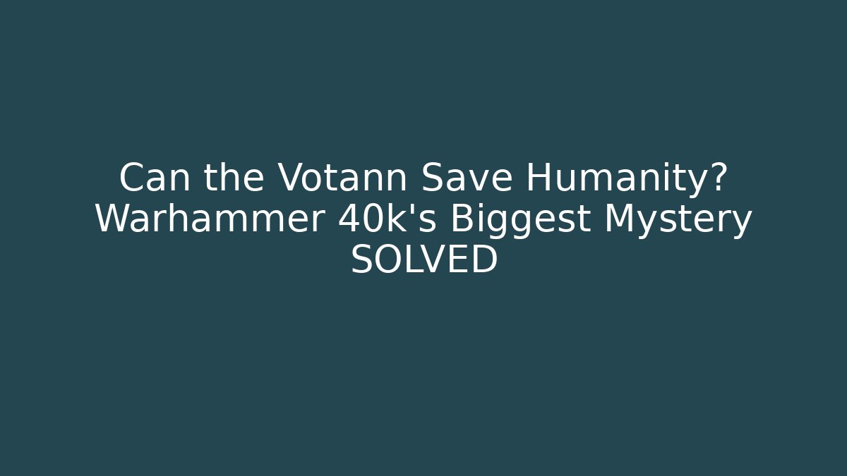 Can the Votann Save Humanity? Warhammer 40k's Biggest Mystery SOLVED