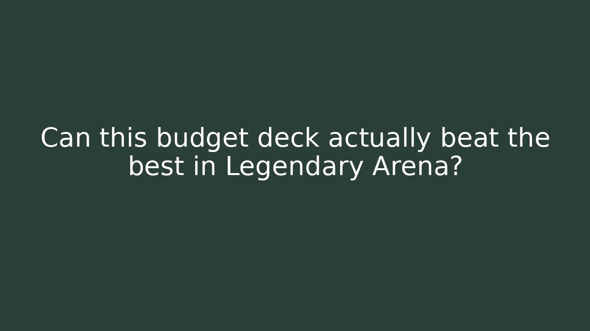 Can this budget deck actually beat the best in Legendary Arena? - Critter Realm