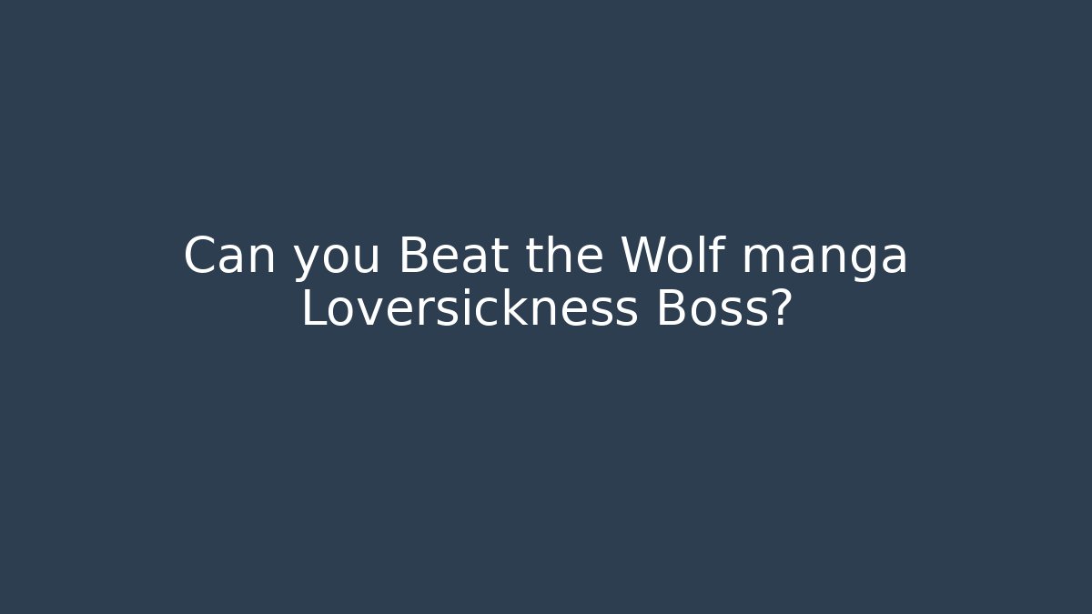 Can you Beat the Wolf manga Loversickness Boss?