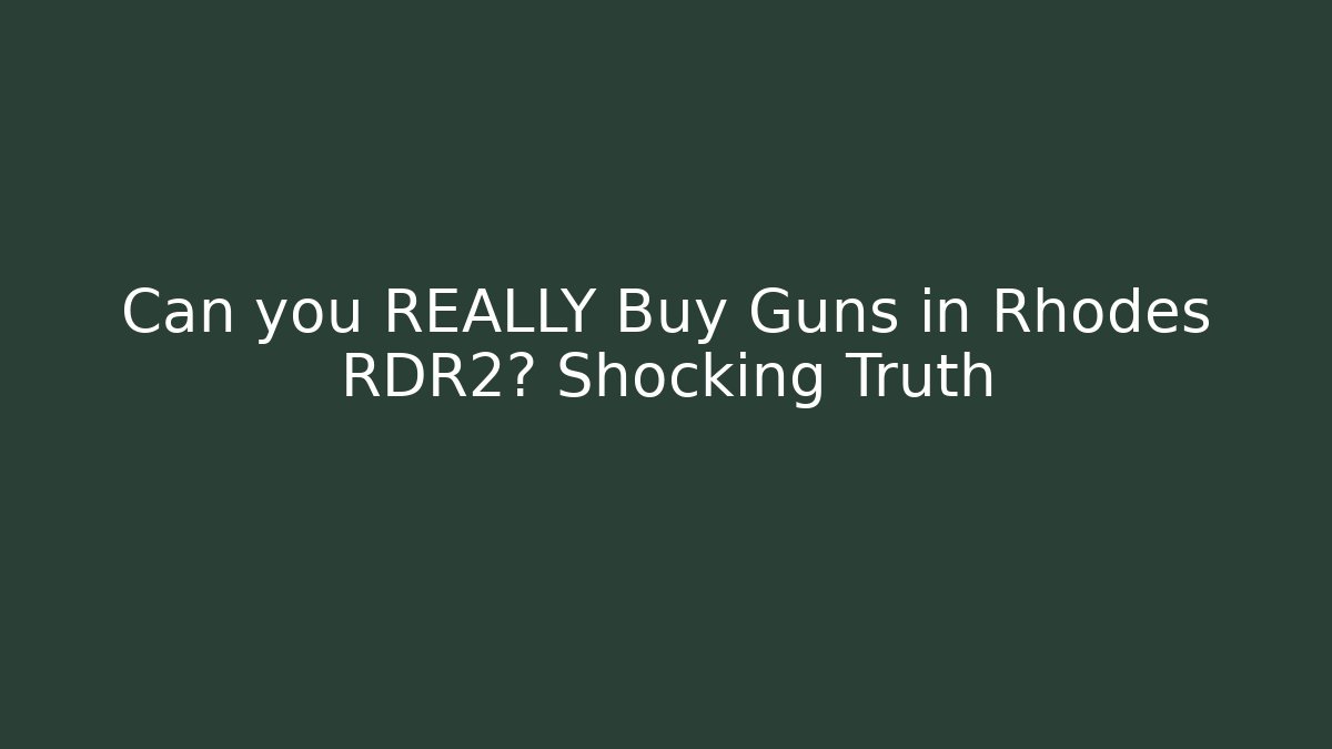 Can you REALLY Buy Guns in Rhodes RDR2? Shocking Truth
