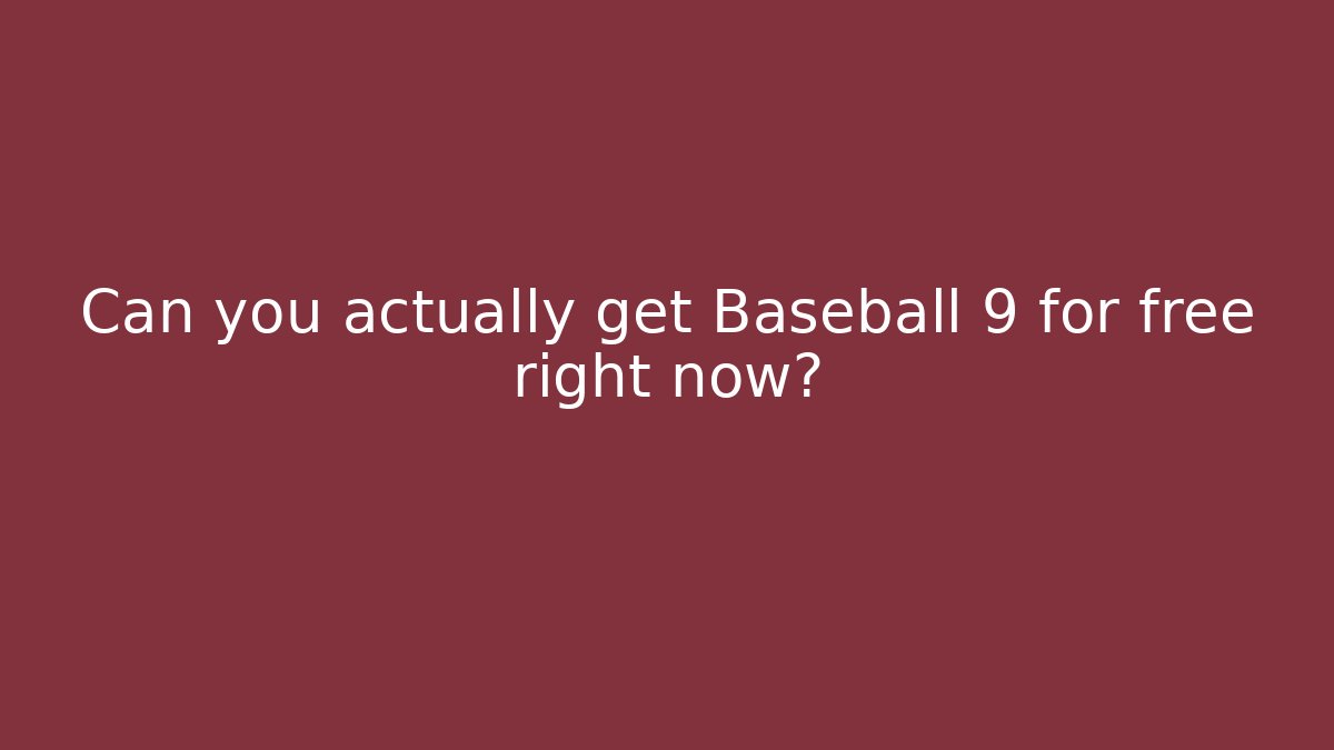 Can you actually get Baseball 9 for free right now? - Critter Realm