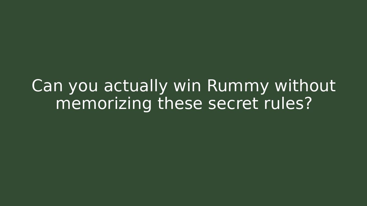 Can you actually win Rummy without memorizing these secret rules?
