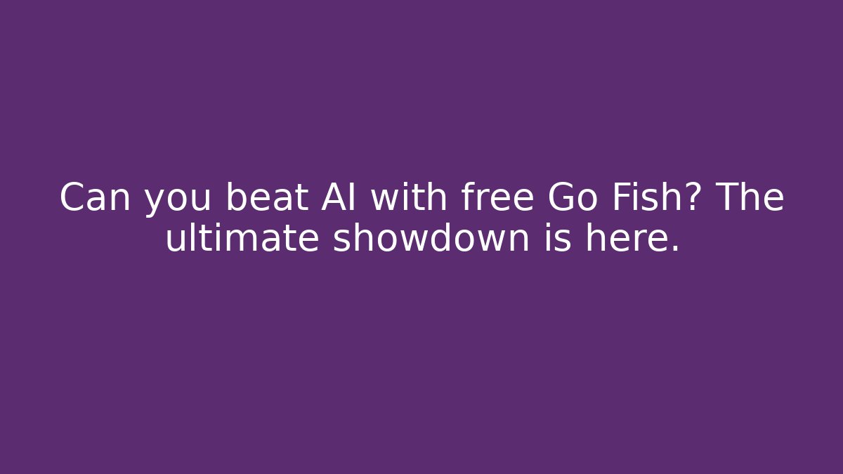 Can you beat AI with free Go Fish? The ultimate showdown is here.