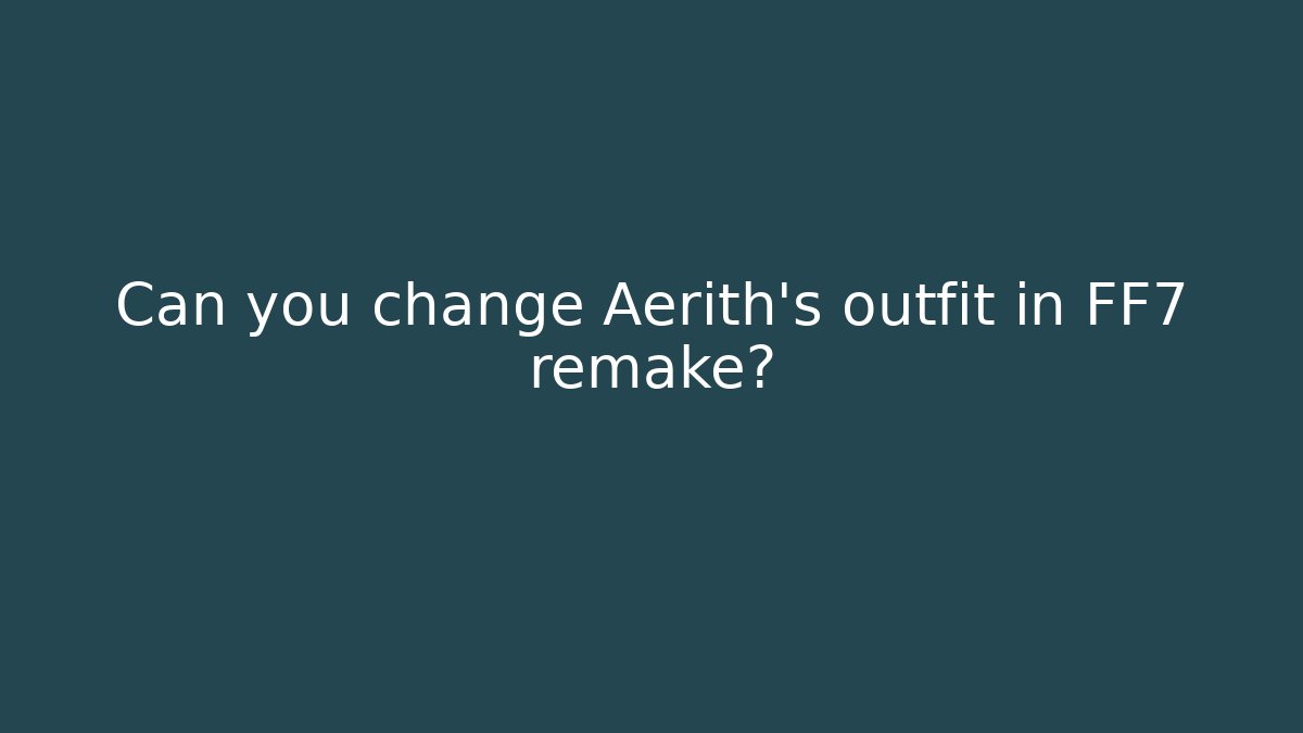 Can you change Aerith's outfit in FF7 remake? - Critter Realm