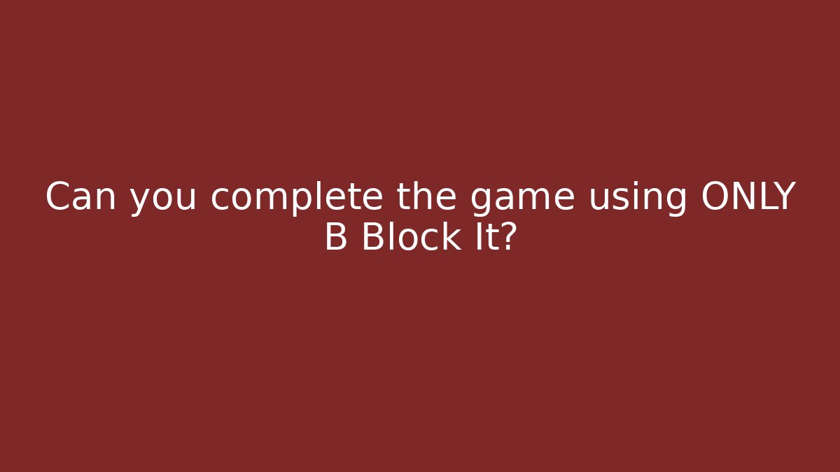Can you complete the game using ONLY B Block It? - Critter Realm