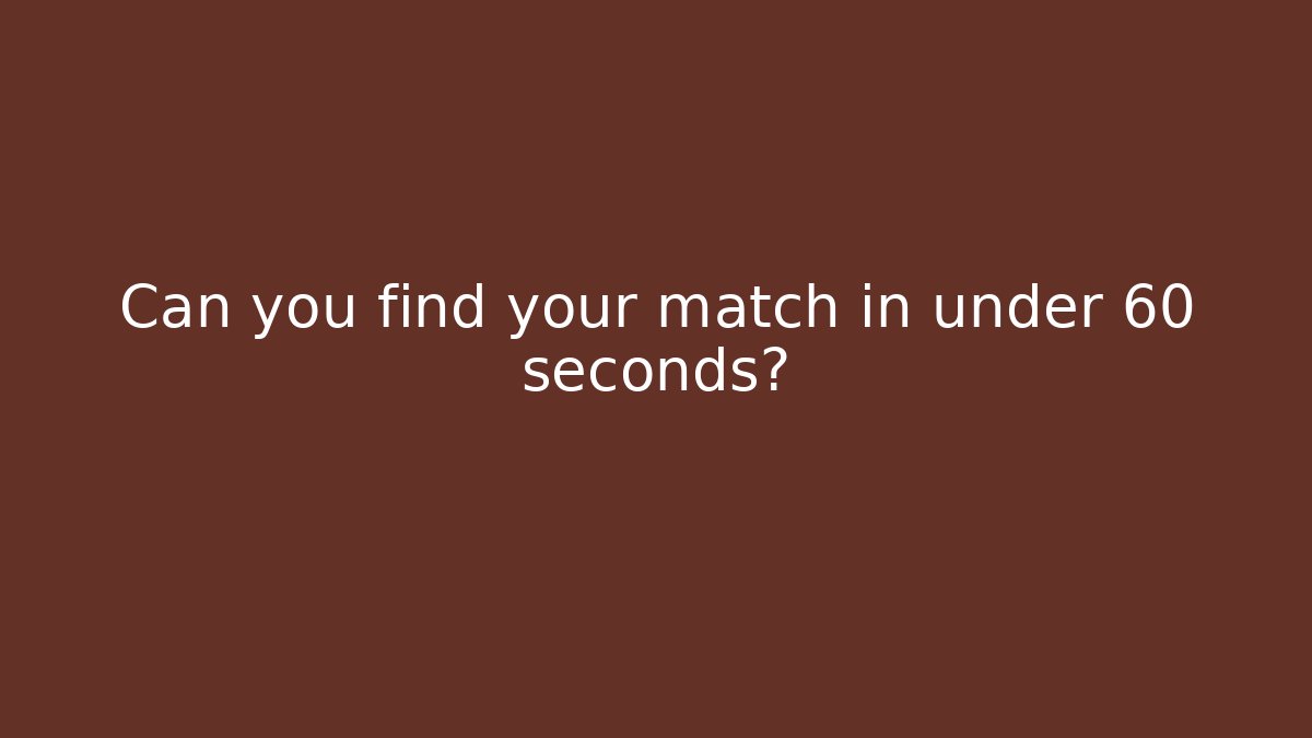Can you find your match in under 60 seconds?