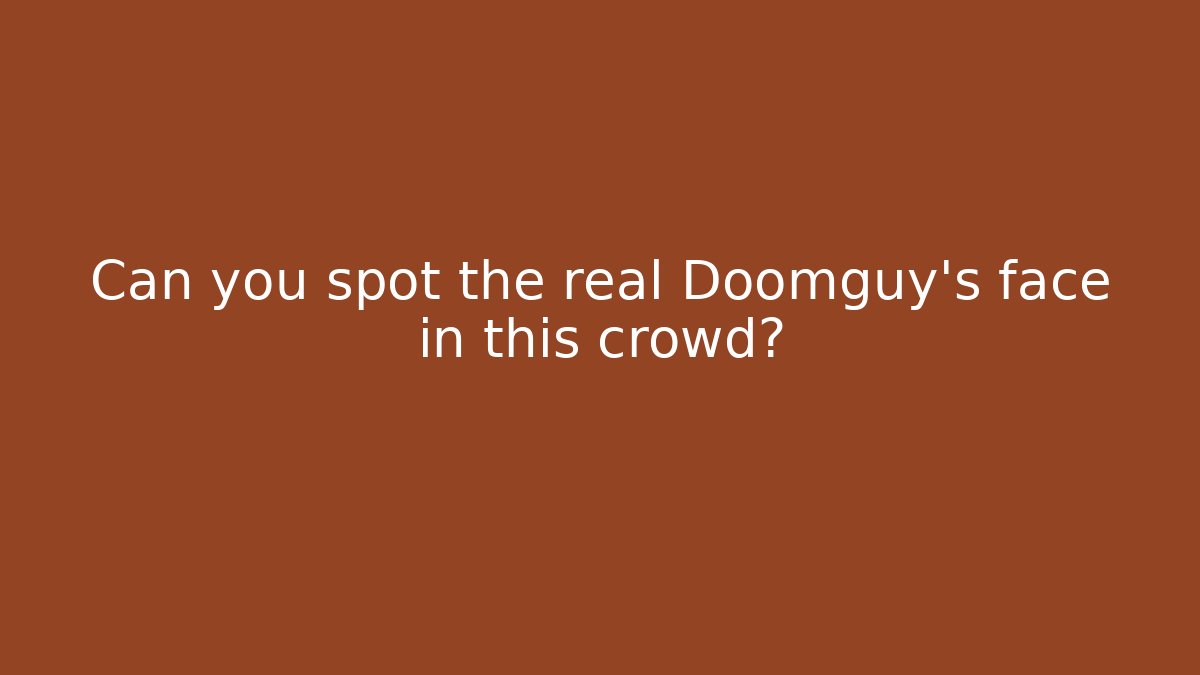 Can you spot the real Doomguy's face in this crowd?