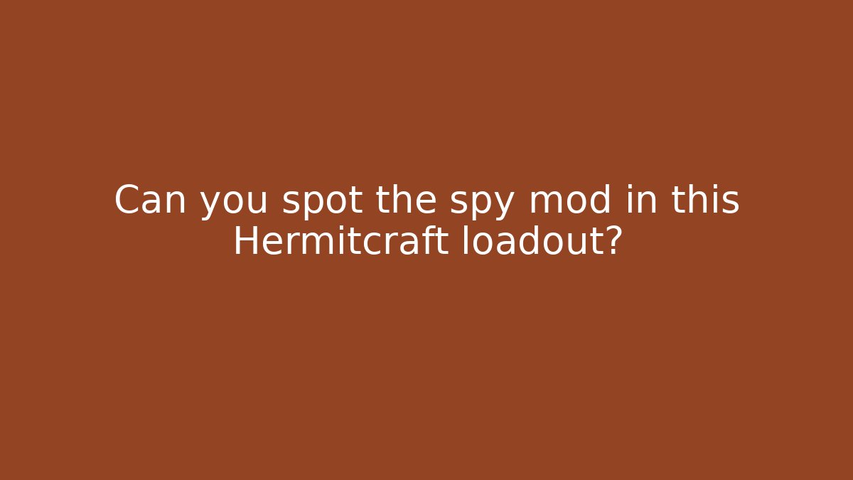 Can you spot the spy mod in this Hermitcraft loadout? - Critter Realm