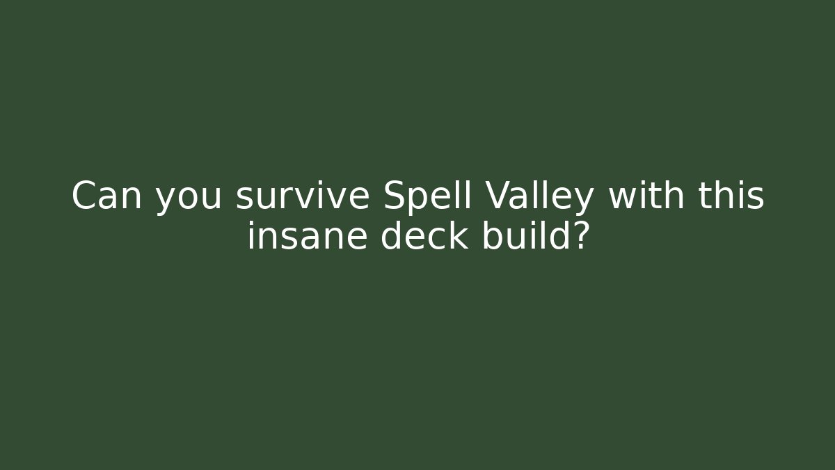 Can you survive Spell Valley with this insane deck build?