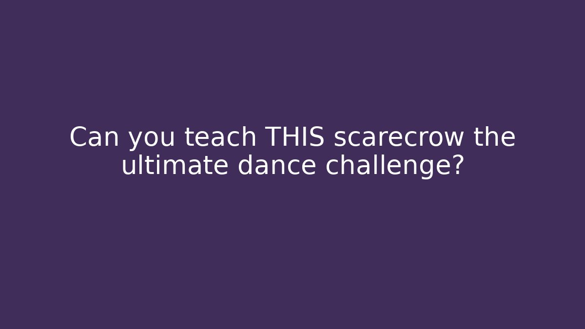 Can you teach THIS scarecrow the ultimate dance challenge?