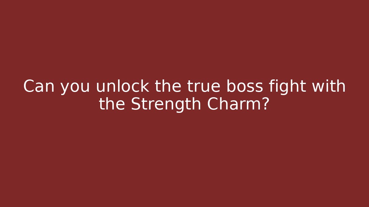 Can you unlock the true boss fight with the Strength Charm? - Critter Realm