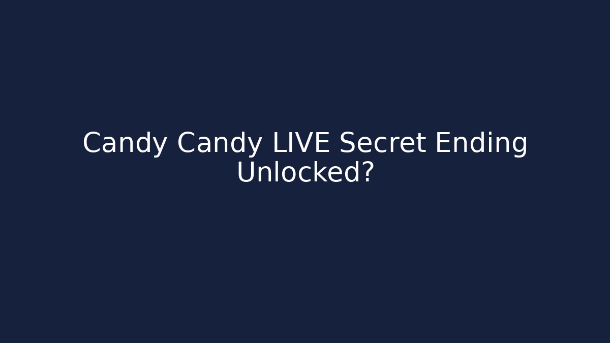 Candy Candy LIVE Secret Ending Unlocked? - Critter Realm