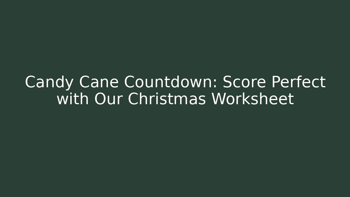 Candy Cane Countdown: Score Perfect with Our Christmas Worksheet