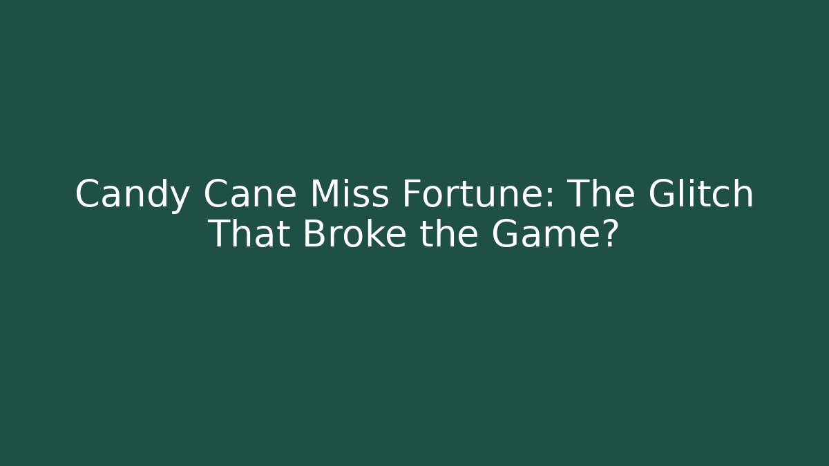 Candy Cane Miss Fortune: The Glitch That Broke the Game? - Critter Realm