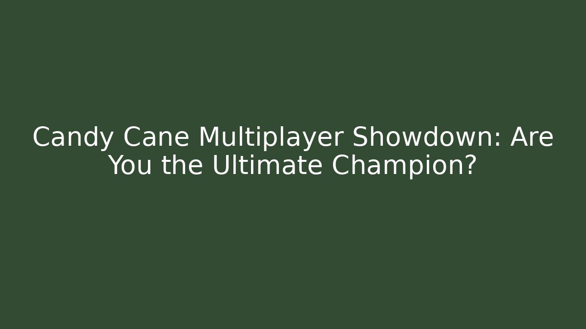 Candy Cane Multiplayer Showdown: Are You the Ultimate Champion?