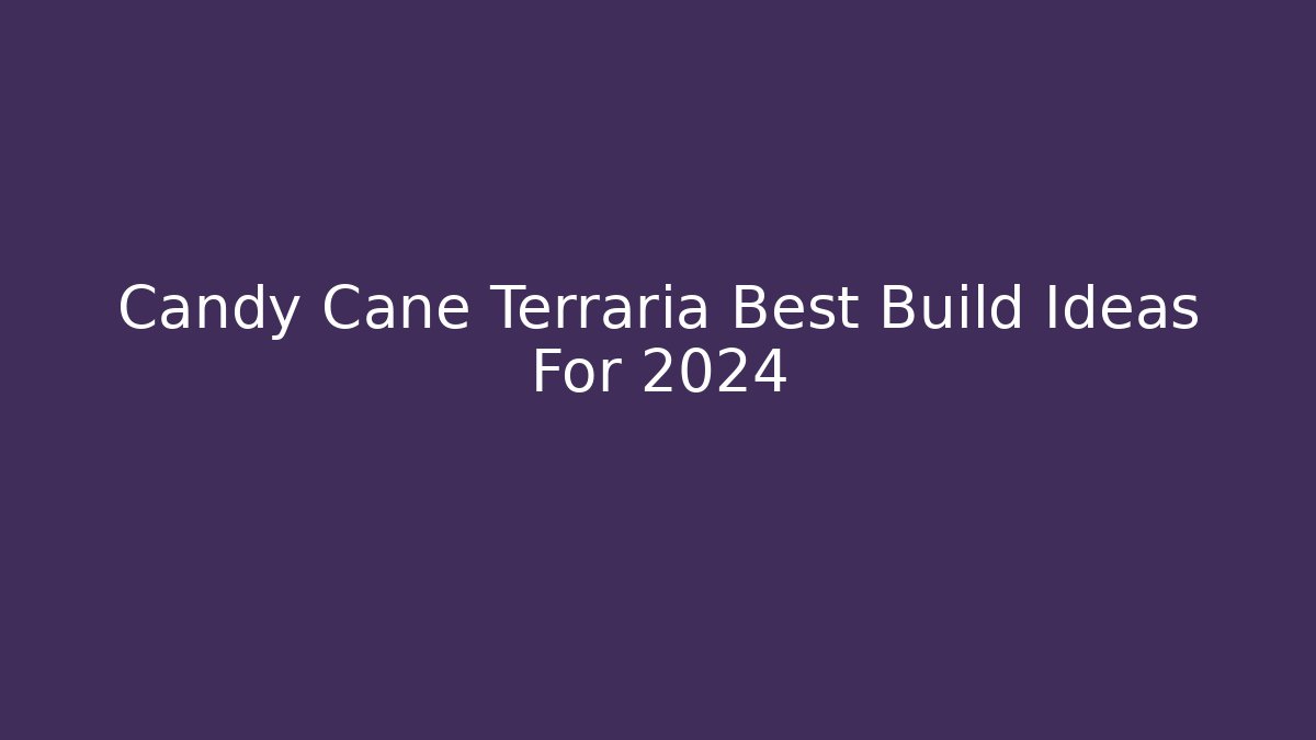 Candy Cane Terraria Best Build Ideas For 2024