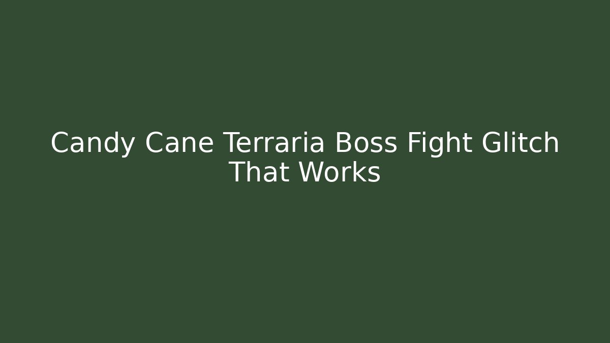 Candy Cane Terraria Boss Fight Glitch That Works
