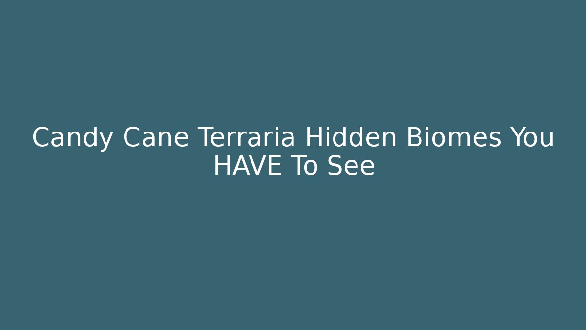 Candy Cane Terraria Hidden Biomes You HAVE To See