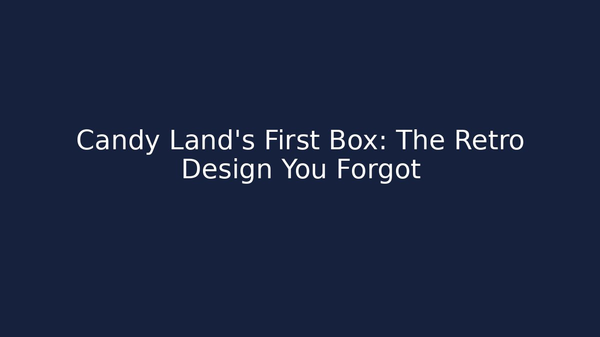 Candy Land's First Box: The Retro Design You Forgot