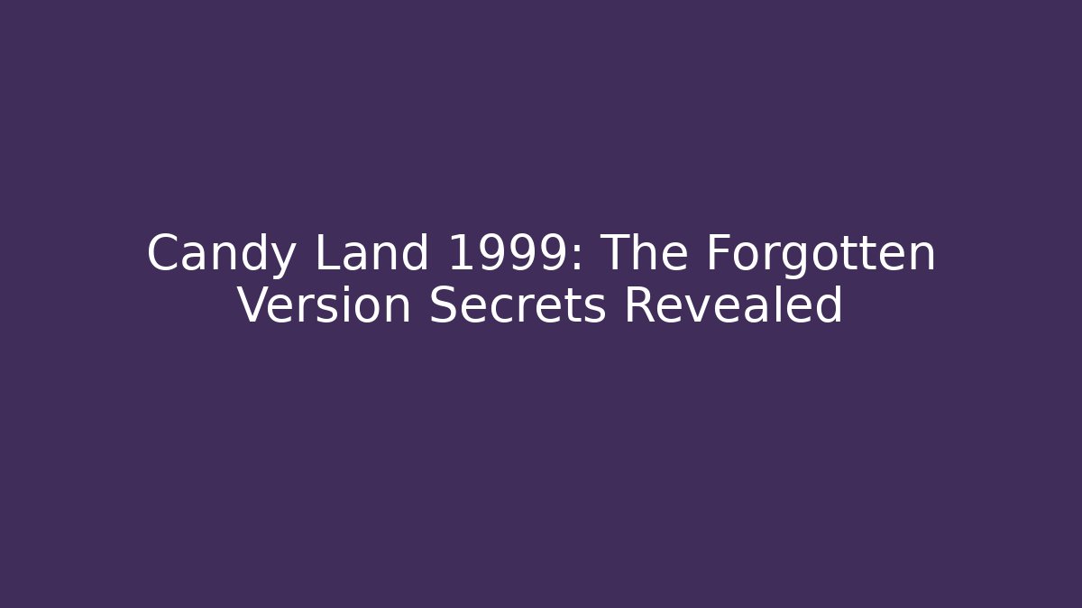 Candy Land 1999: The Forgotten Version Secrets Revealed - Critter Realm