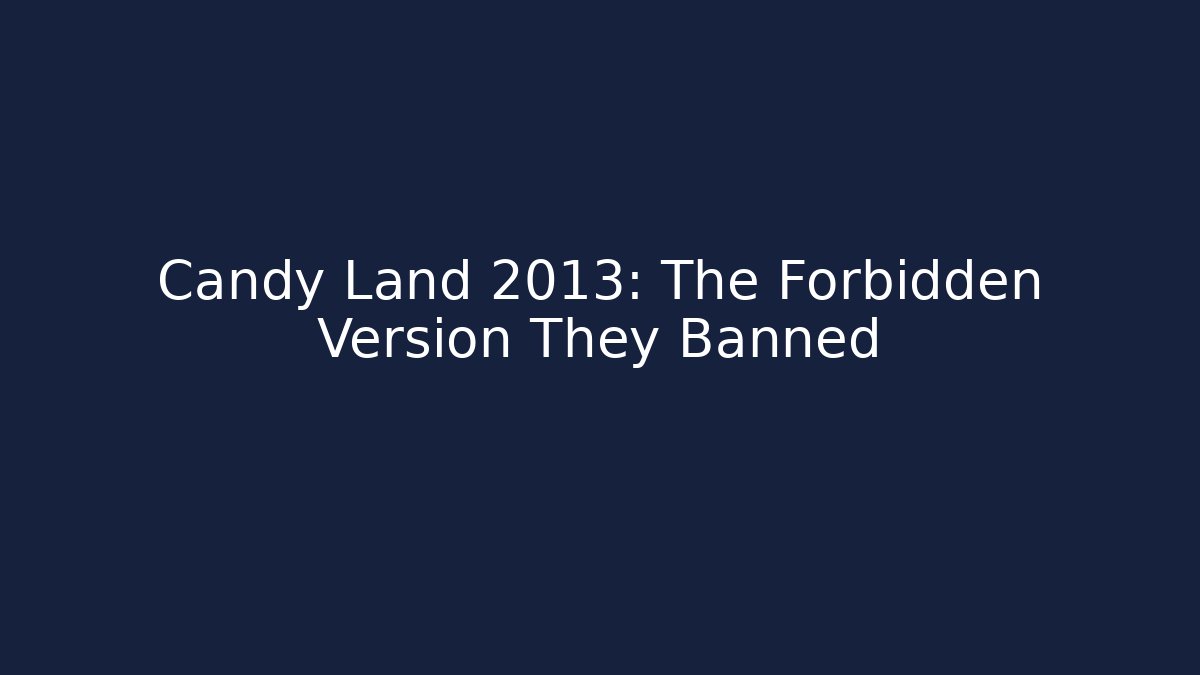 Candy Land 2013: The Forbidden Version They Banned - Critter Realm