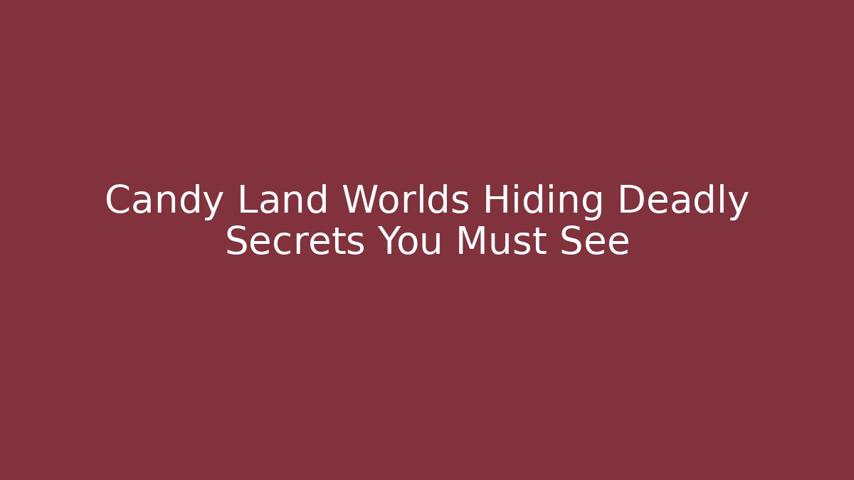 Candy Land Worlds Hiding Deadly Secrets You Must See - Critter Realm