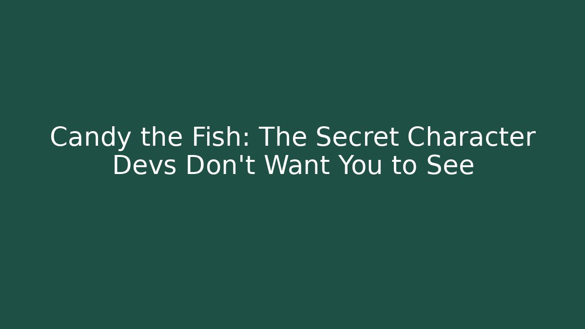 Candy the Fish: The Secret Character Devs Don't Want You to See - Critter Realm