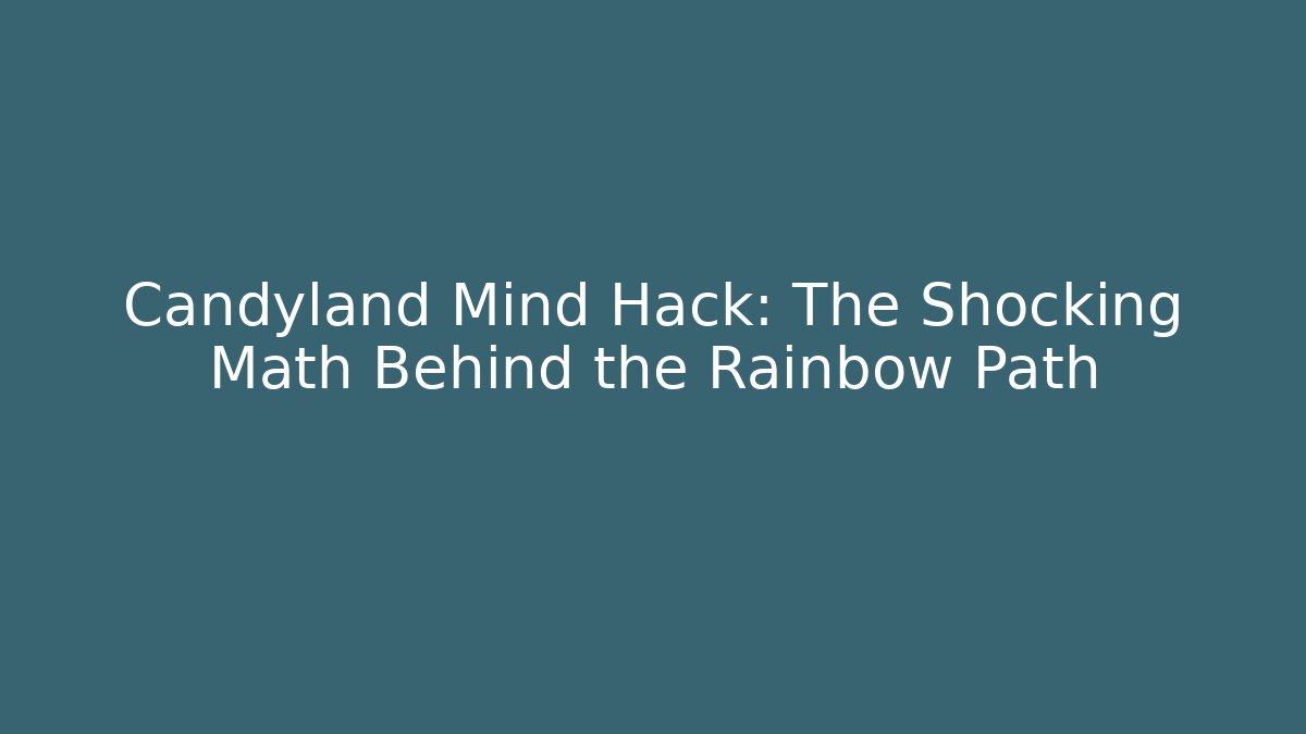 Candyland Mind Hack: The Shocking Math Behind the Rainbow Path