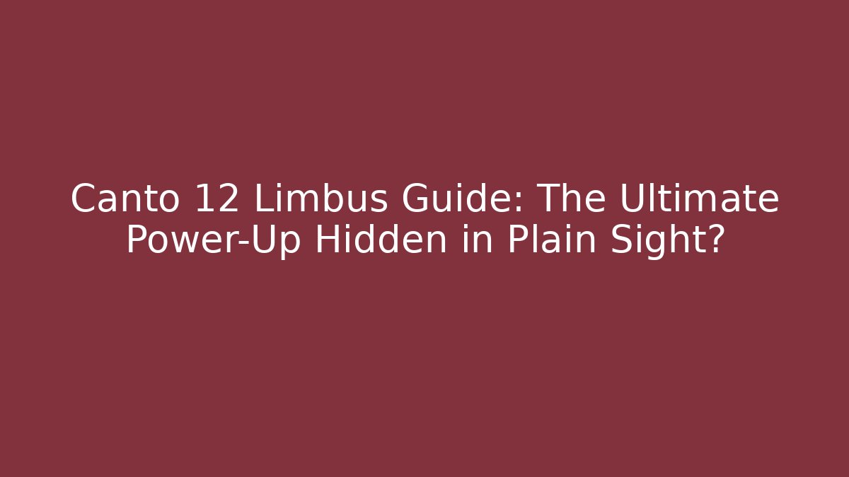 Canto 12 Limbus Guide: The Ultimate Power-Up Hidden in Plain Sight? - Critter Realm