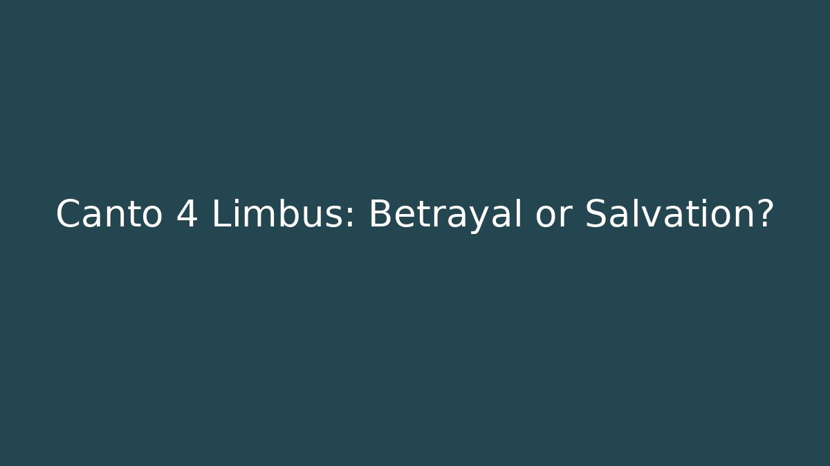 Canto 4 Limbus: Betrayal or Salvation?